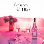 Prosecco & Likör